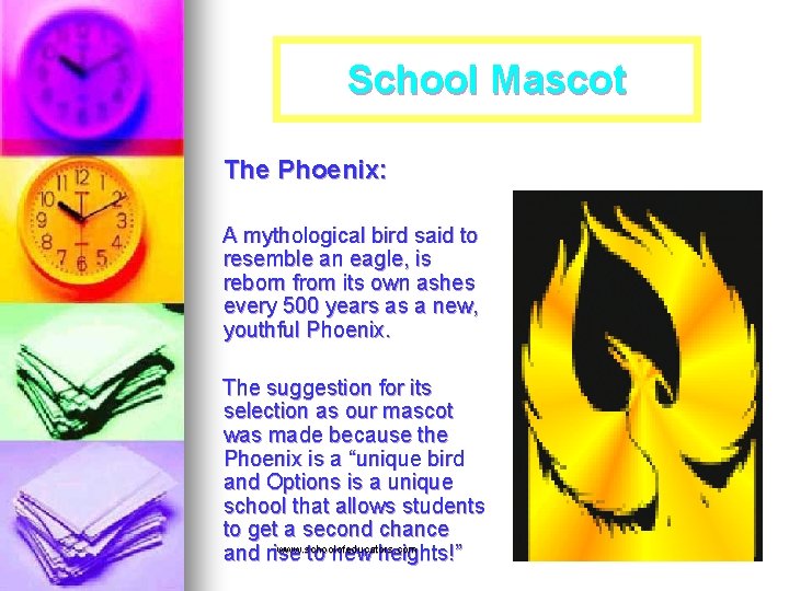 School Mascot The Phoenix: A mythological bird said to resemble an eagle, is reborn