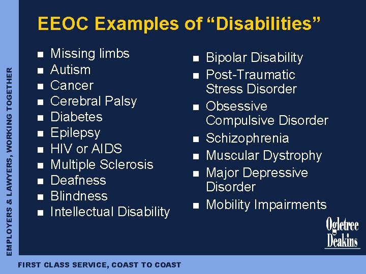 EEOC Examples of “Disabilities” EMPLOYERS & LAWYERS, WORKING TOGETHER n n n Missing limbs