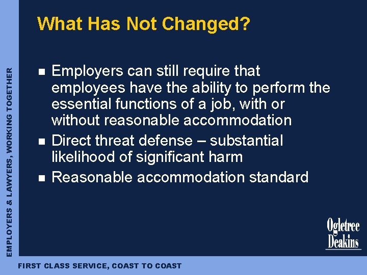 EMPLOYERS & LAWYERS, WORKING TOGETHER What Has Not Changed? n n n Employers can