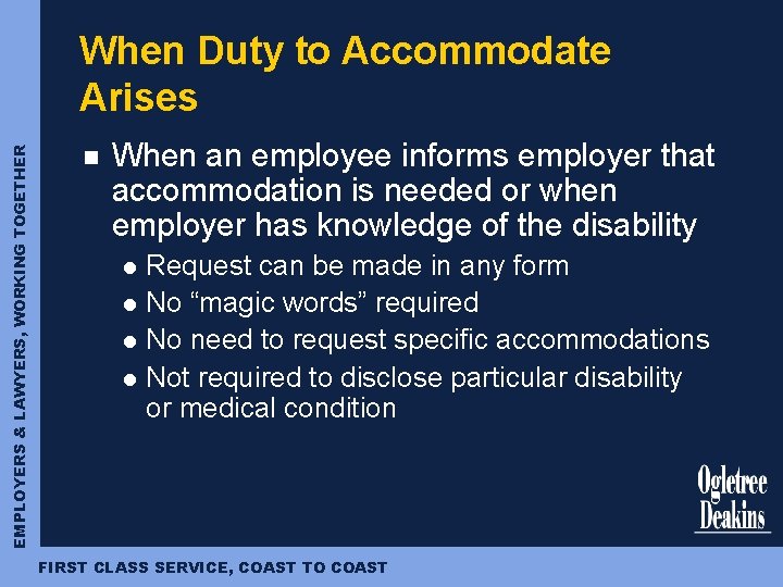 EMPLOYERS & LAWYERS, WORKING TOGETHER When Duty to Accommodate Arises n When an employee
