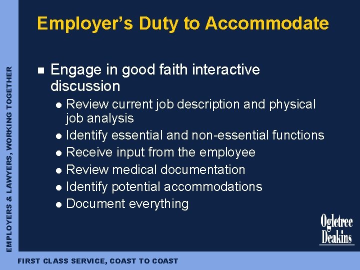EMPLOYERS & LAWYERS, WORKING TOGETHER Employer’s Duty to Accommodate n Engage in good faith