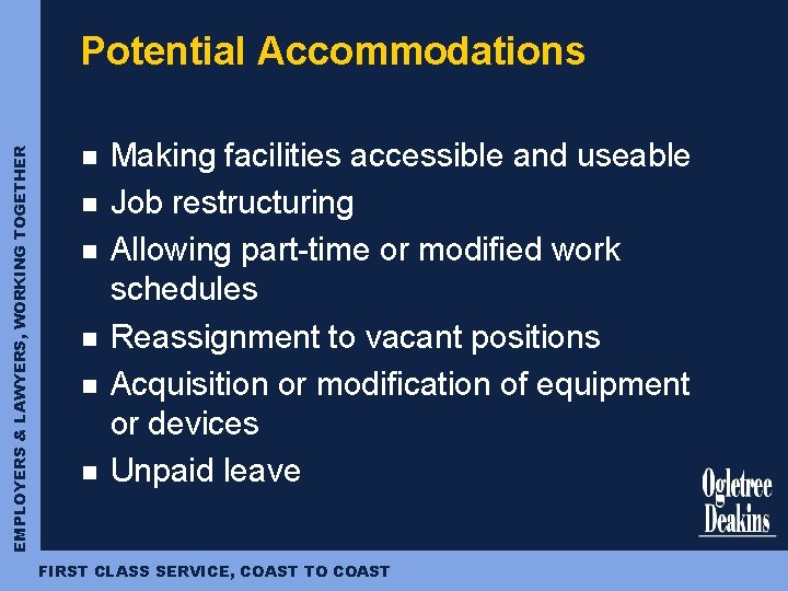 EMPLOYERS & LAWYERS, WORKING TOGETHER Potential Accommodations n n n Making facilities accessible and