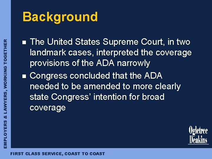 EMPLOYERS & LAWYERS, WORKING TOGETHER Background n n The United States Supreme Court, in