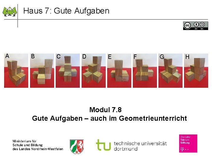 Haus 7: Gute Aufgaben A B C D E F G H Modul 7.