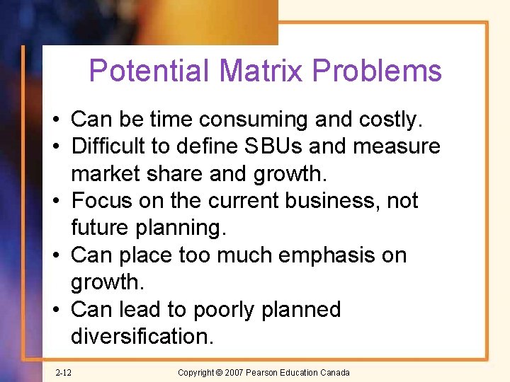 Potential Matrix Problems • Can be time consuming and costly. • Difficult to define