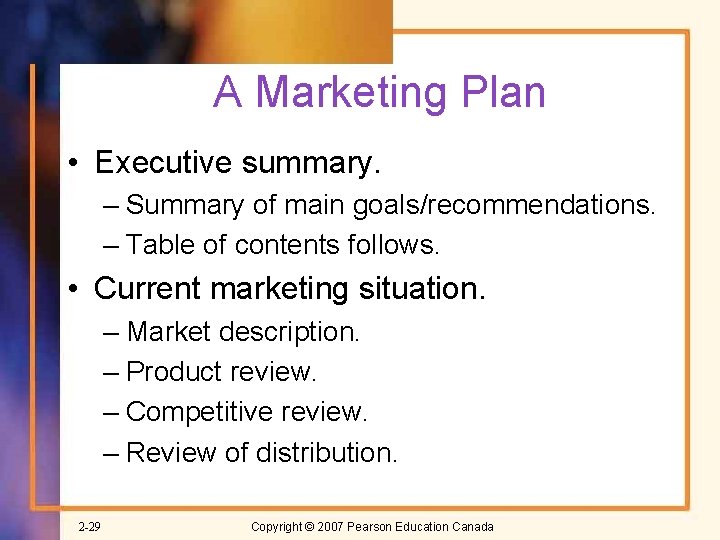 A Marketing Plan • Executive summary. – Summary of main goals/recommendations. – Table of