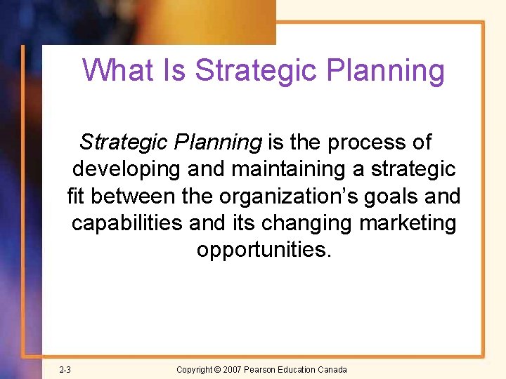 What Is Strategic Planning is the process of developing and maintaining a strategic fit