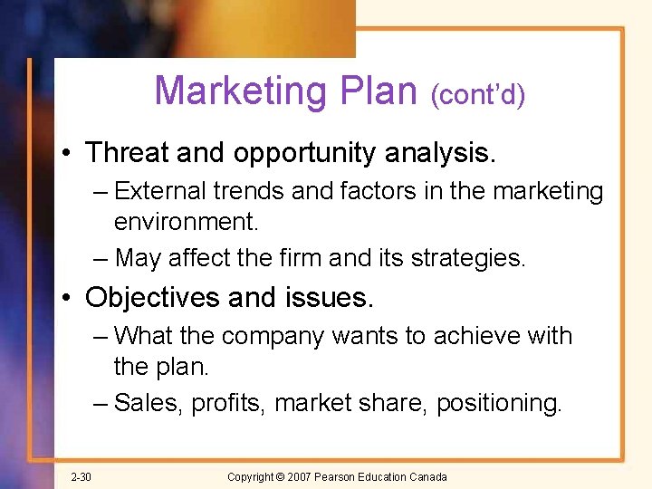 Marketing Plan (cont’d) • Threat and opportunity analysis. – External trends and factors in