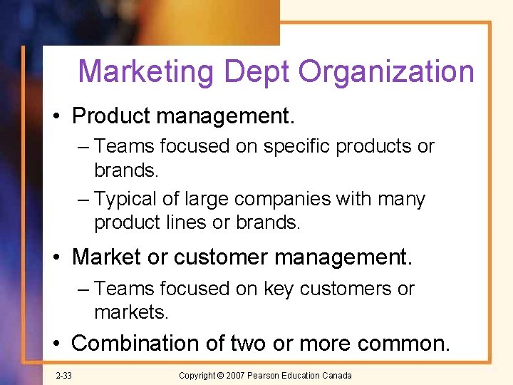 Marketing Dept Organization • Product management. – Teams focused on specific products or brands.