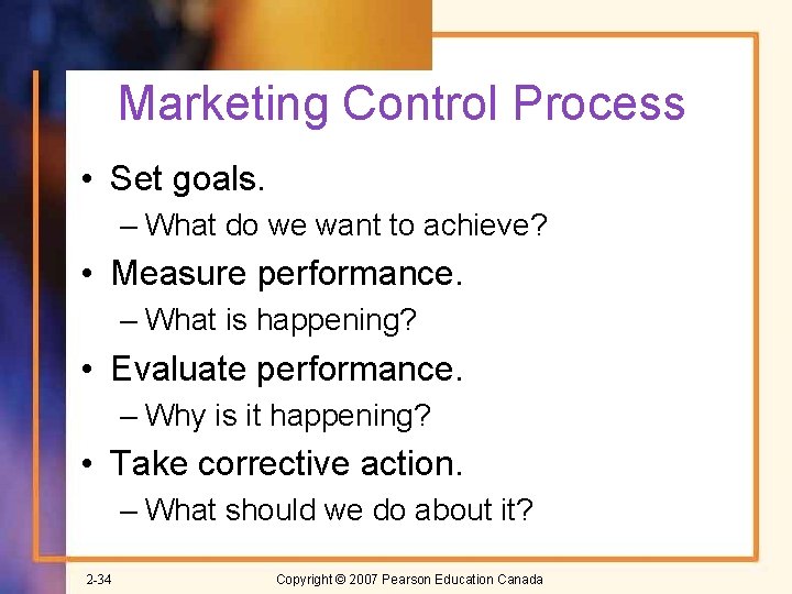 Marketing Control Process • Set goals. – What do we want to achieve? •