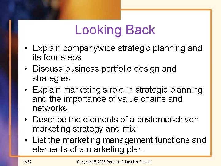 Looking Back • Explain companywide strategic planning and its four steps. • Discuss business