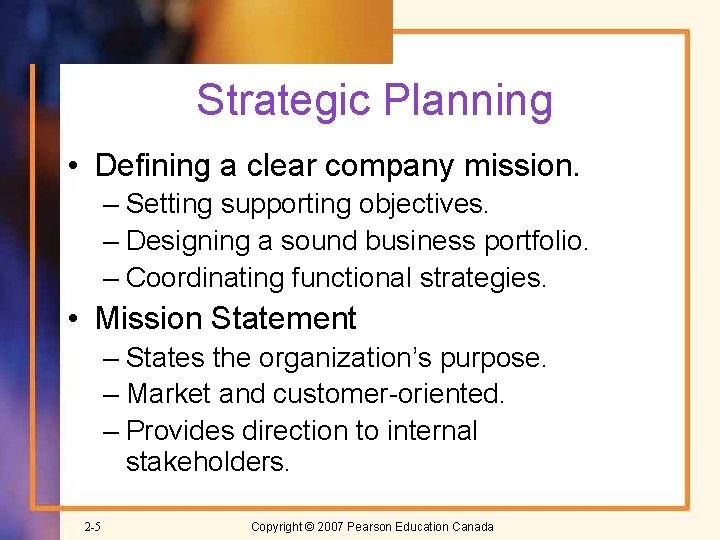 Strategic Planning • Defining a clear company mission. – Setting supporting objectives. – Designing