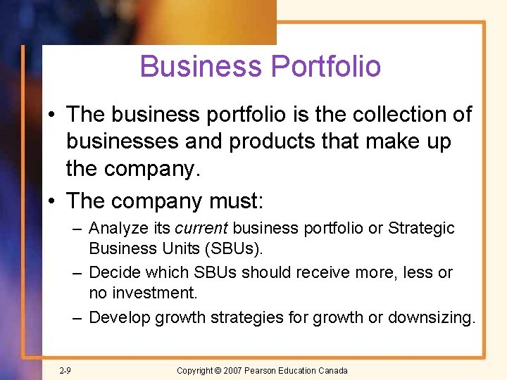 Business Portfolio • The business portfolio is the collection of businesses and products that