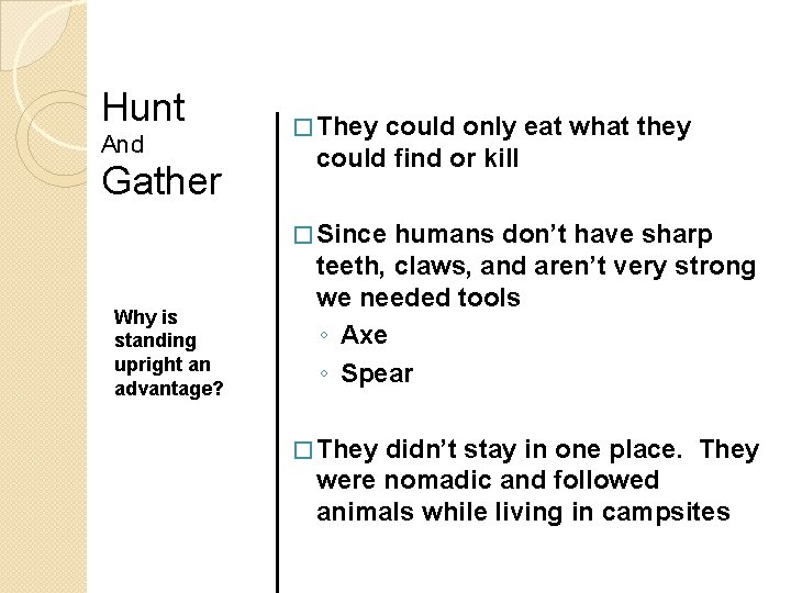 Hunt And Gather � They could only eat what they could find or kill