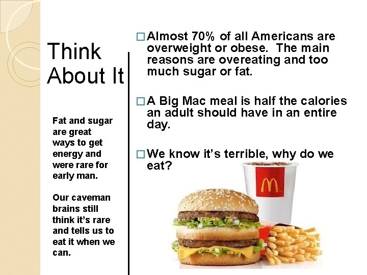 Think About It � Almost 70% of all Americans are overweight or obese. The