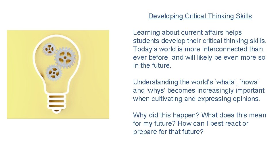 Developing Critical Thinking Skills Learning about current affairs helps students develop their critical thinking