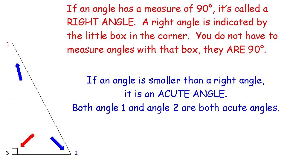 1 If an angle has a measure of 90°, it’s called a RIGHT ANGLE.