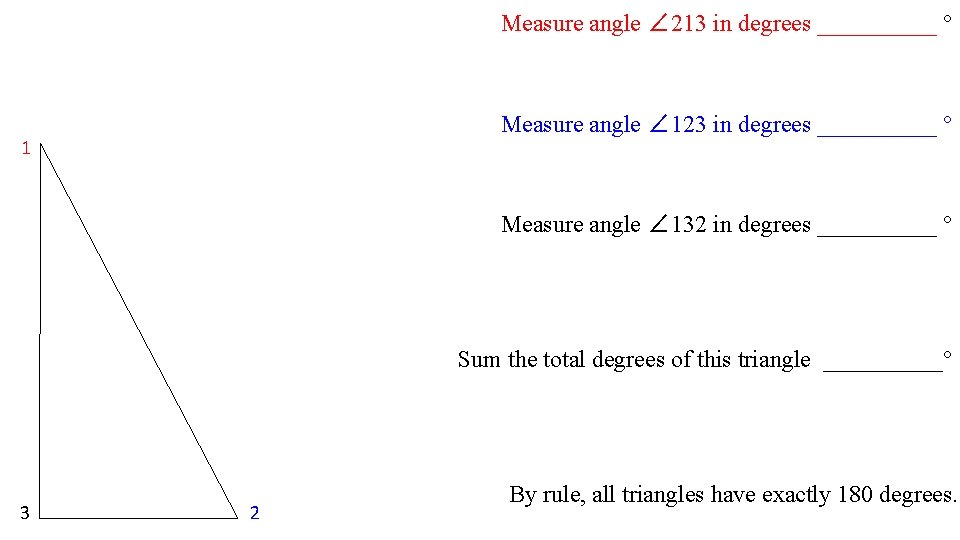 Measure angle ∠ 213 in degrees _____ ° Measure angle ∠ 123 in degrees