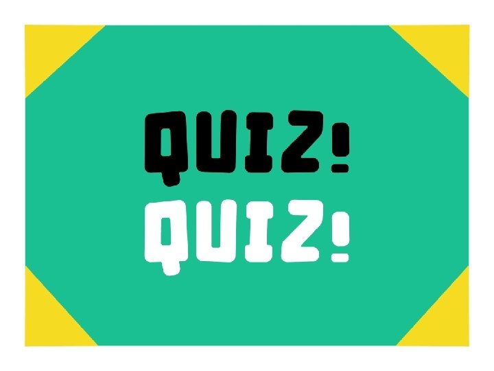 Quiz! 