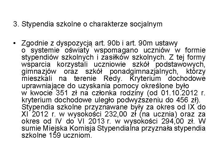 3. Stypendia szkolne o charakterze socjalnym • Zgodnie z dyspozycją art. 90 b i