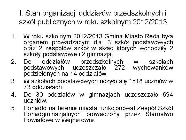 I. Stan organizacji oddziałów przedszkolnych i szkół publicznych w roku szkolnym 2012/2013 1. 2.