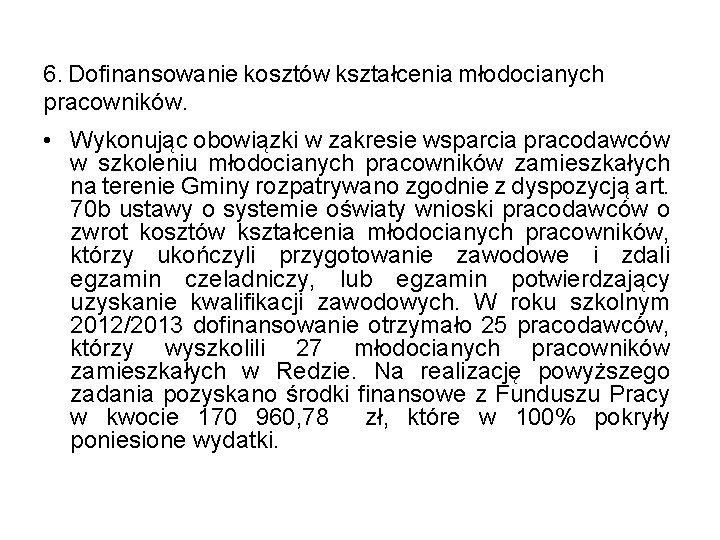 6. Dofinansowanie kosztów kształcenia młodocianych pracowników. • Wykonując obowiązki w zakresie wsparcia pracodawców w