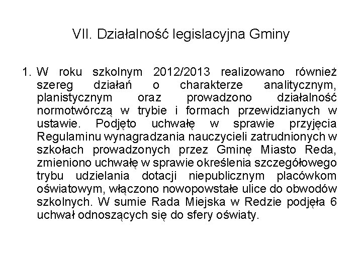 VII. Działalność legislacyjna Gminy 1. W roku szkolnym 2012/2013 realizowano również szereg działań o