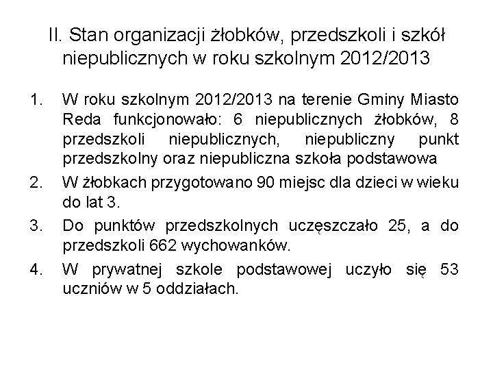 II. Stan organizacji żłobków, przedszkoli i szkół niepublicznych w roku szkolnym 2012/2013 1. 2.