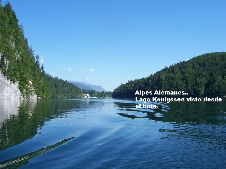 Alpes Alemanes. . Lago Konigssee visto desde el bote. 