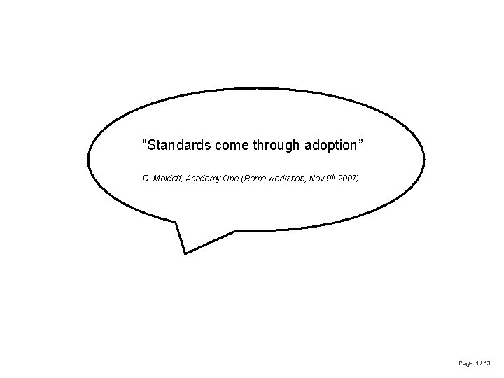 Specifications vs Standards: the adoption dilemma "Standards come through adoption” D. Moldoff, Academy One