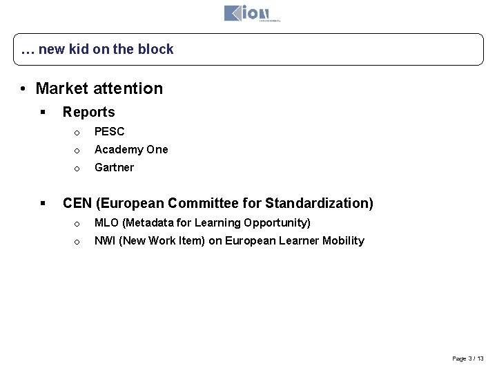 … new kid on the block • Market attention § § Reports o PESC