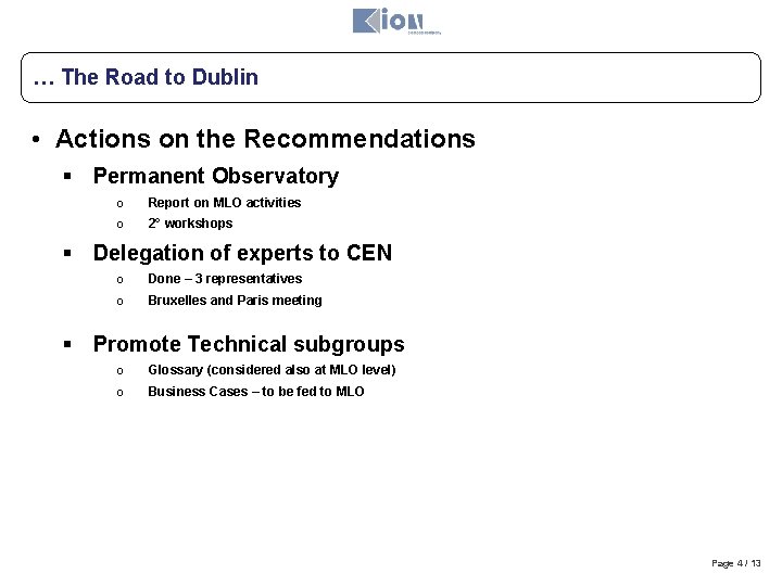 … The Road to Dublin • Actions on the Recommendations § Permanent Observatory o