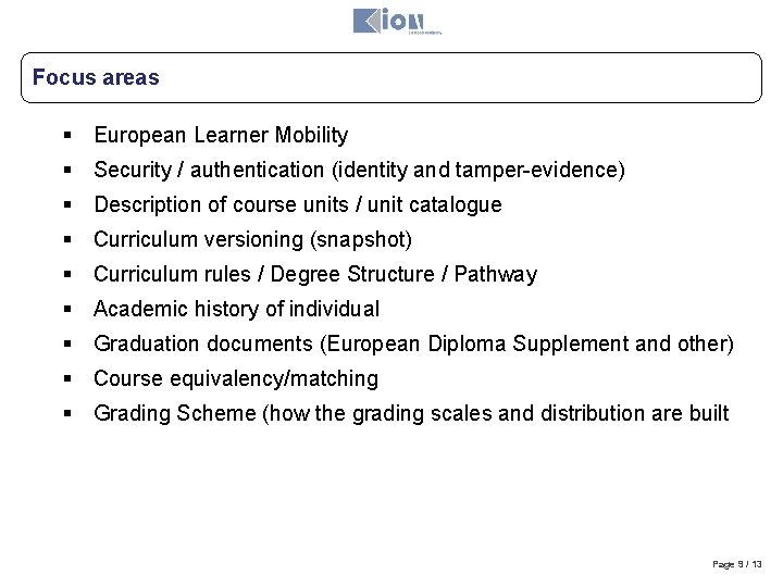 Focus areas § European Learner Mobility § Security / authentication (identity and tamper-evidence) §