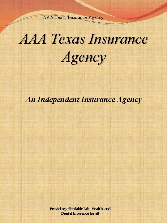 AAA Texas Insurance Agency An Independent Insurance Agency Providing affordable Life, Health, and Dental