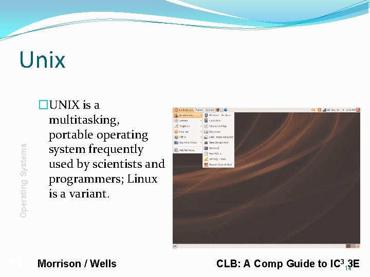 Operating Systems Unix 14 �UNIX is a multitasking, portable operating system frequently used by