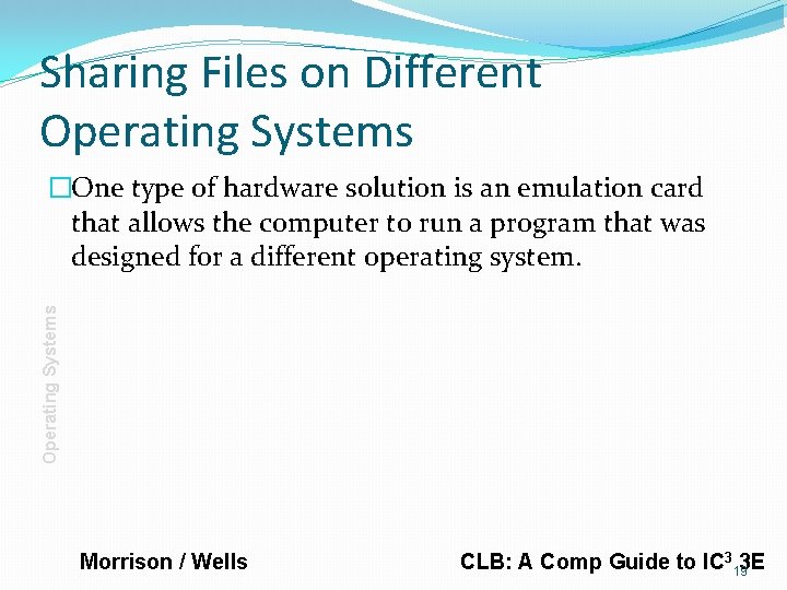 Sharing Files on Different Operating Systems �One type of hardware solution is an emulation