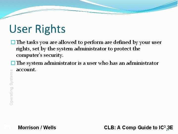 User Rights Operating Systems �The tasks you are allowed to perform are defined by