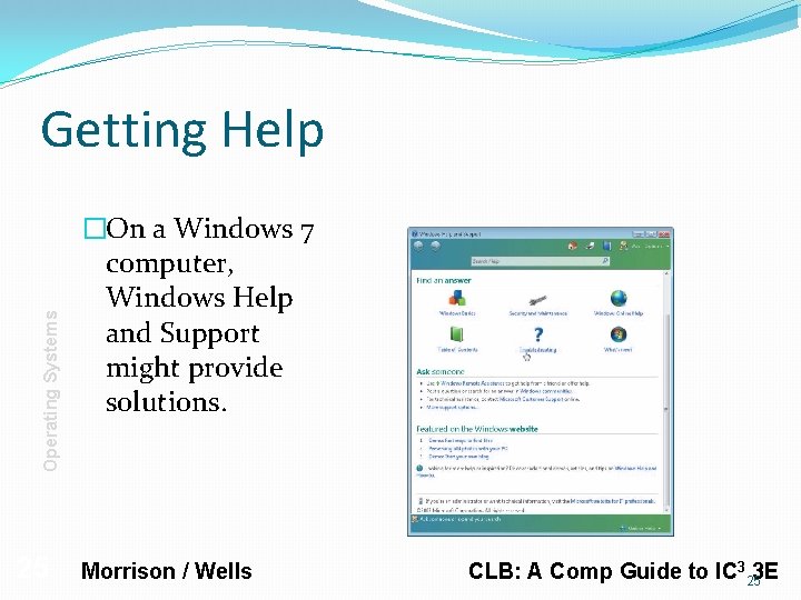 Operating Systems Getting Help 25 �On a Windows 7 computer, Windows Help and Support