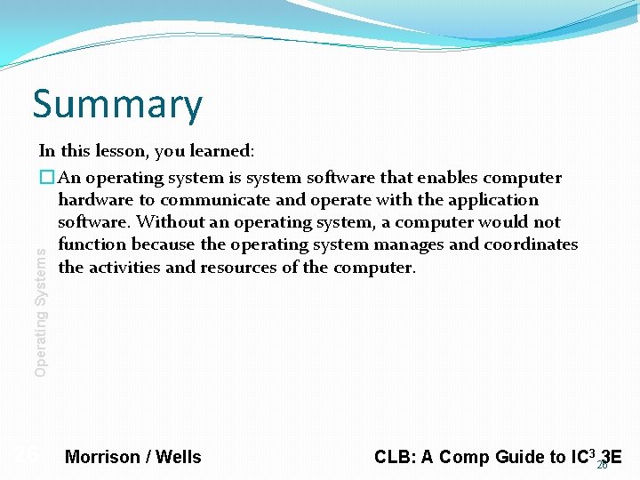 Summary Operating Systems In this lesson, you learned: � An operating system is system