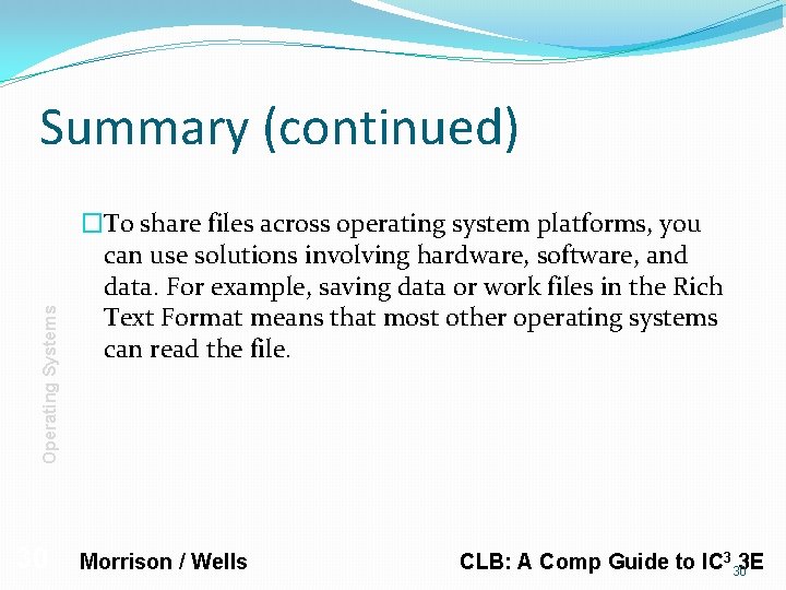 Operating Systems Summary (continued) 30 �To share files across operating system platforms, you can