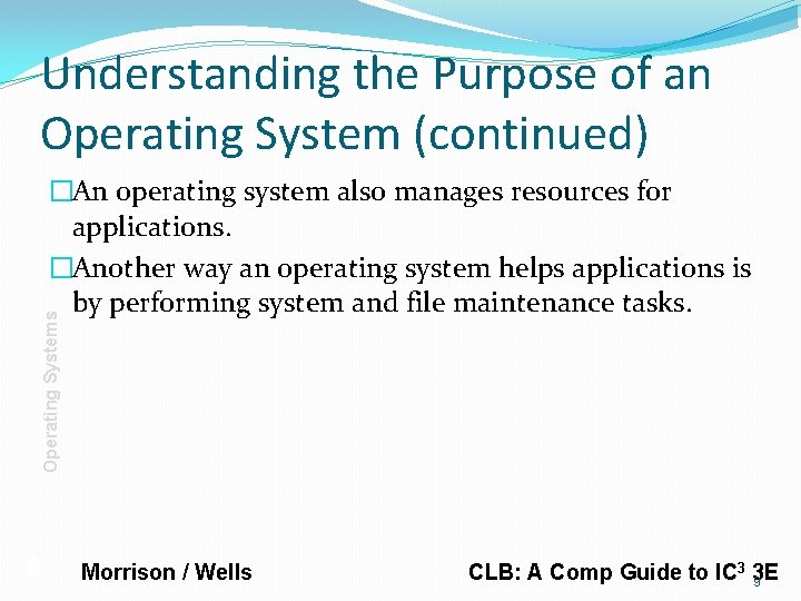 Understanding the Purpose of an Operating System (continued) Operating Systems �An operating system also