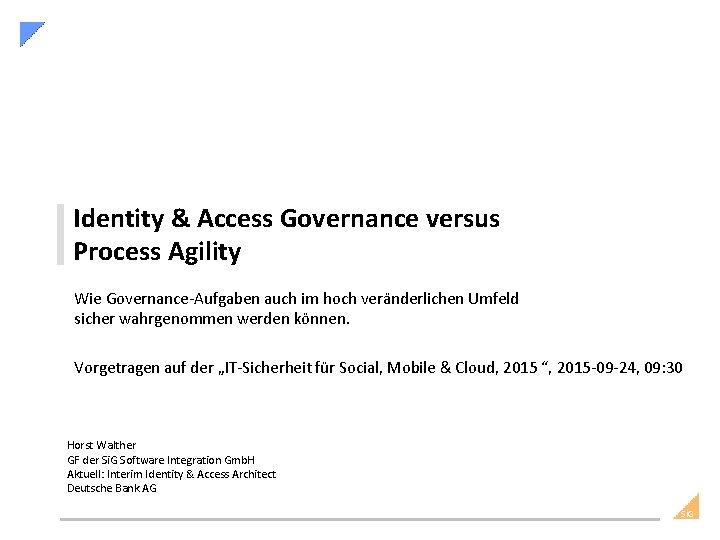 Identity & Access Governance versus Process Agility Wie Governance Aufgaben auch im hoch veränderlichen
