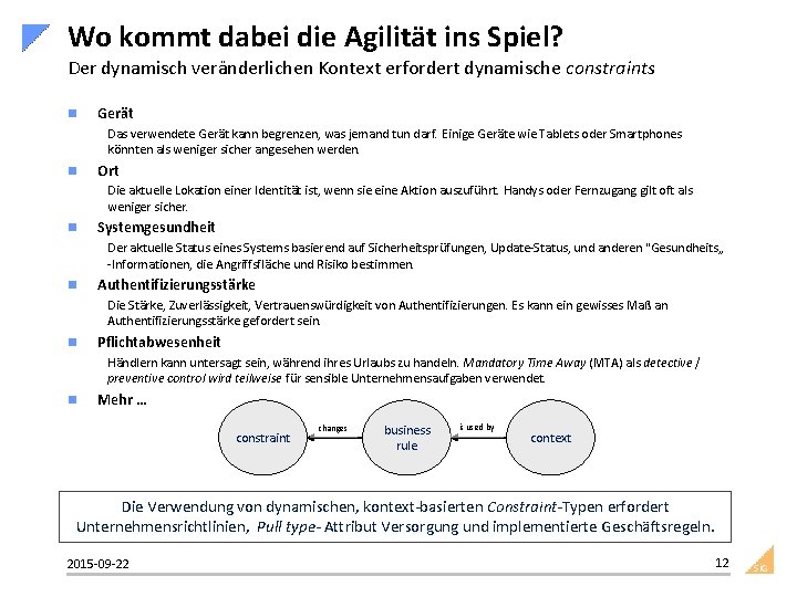 Wo kommt dabei die Agilität ins Spiel? Der dynamisch veränderlichen Kontext erfordert dynamische constraints