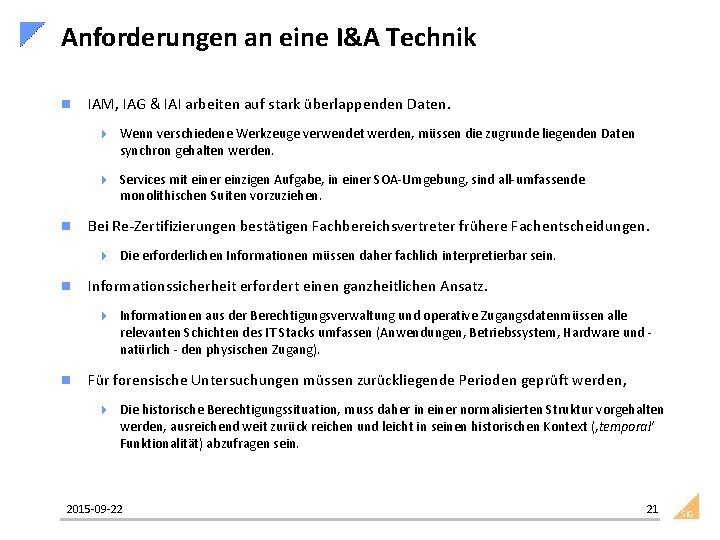 Anforderungen an eine I&A Technik n IAM, IAG & IAI arbeiten auf stark überlappenden