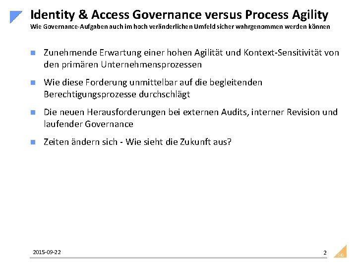 Identity & Access Governance versus Process Agility Wie Governance-Aufgaben auch im hoch veränderlichen Umfeld
