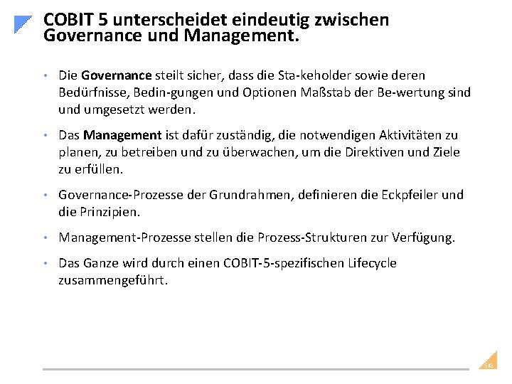 COBIT 5 unterscheidet eindeutig zwischen Governance und Management. • Die Governance steilt sicher, dass