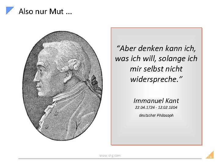 Also nur Mut. . . “Aber denken kann ich, was ich will, solange ich