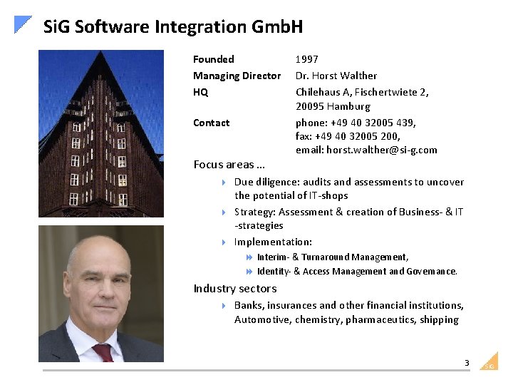 Si. G Software Integration Gmb. H Founded Managing Director HQ Contact Focus areas …
