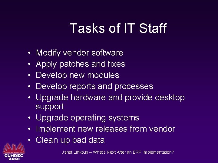 Tasks of IT Staff • • • Modify vendor software Apply patches and fixes