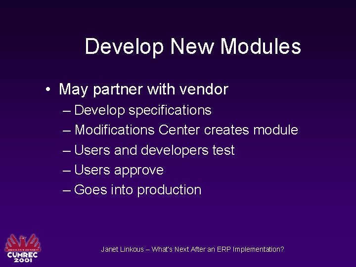 Develop New Modules • May partner with vendor – Develop specifications – Modifications Center